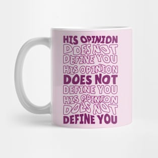 His Opinion Does Not Define You // Positive Feminism Equal Rights Mug